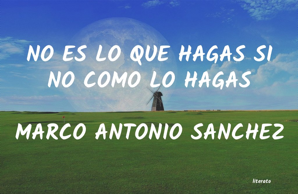 Frases de MARCO ANTONIO SANCHEZ