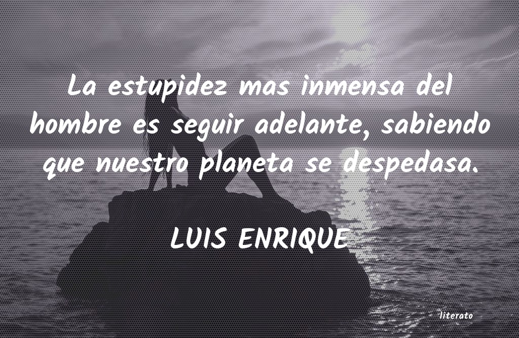 frases de LUIS ENRIQUE