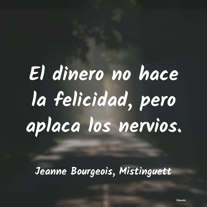 frases de Jeanne Bourgeois, Mistinguett
