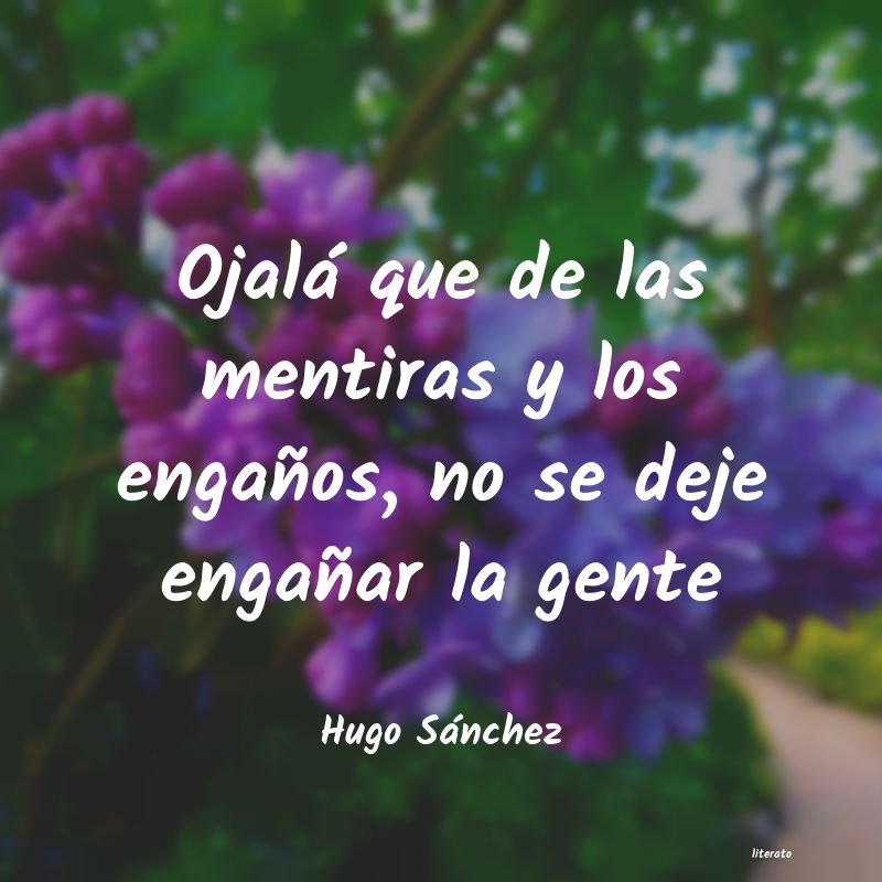 Frases de Hugo Sánchez