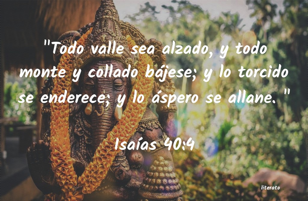 La Biblia - Isaías - 40:4