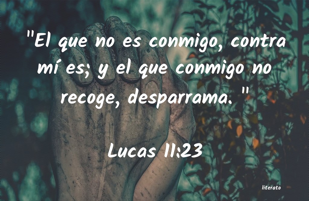 La Biblia Lucas 11 23 la-biblia-lucas-11-23