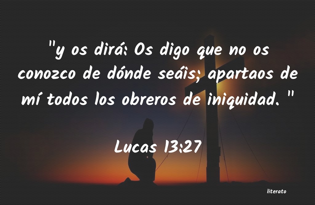 lucas 13 27 biblia