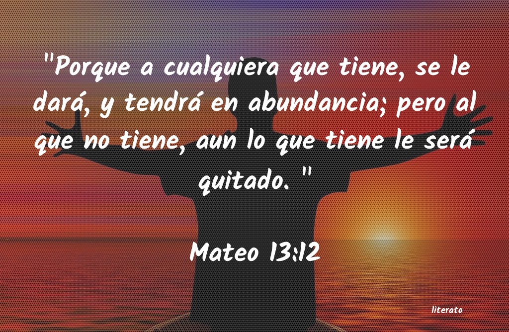 La Biblia Mateo 13 12 la-biblia-mateo-13-12