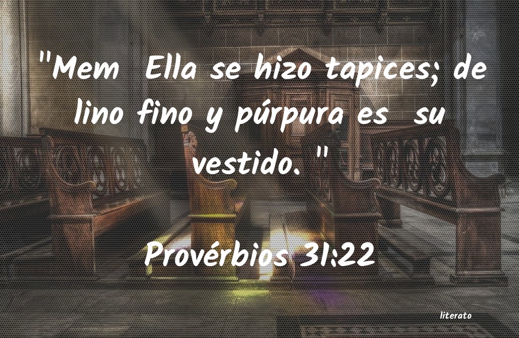 La Biblia - Provérbios - 31:22 La Biblia - Provérbios - 31:22