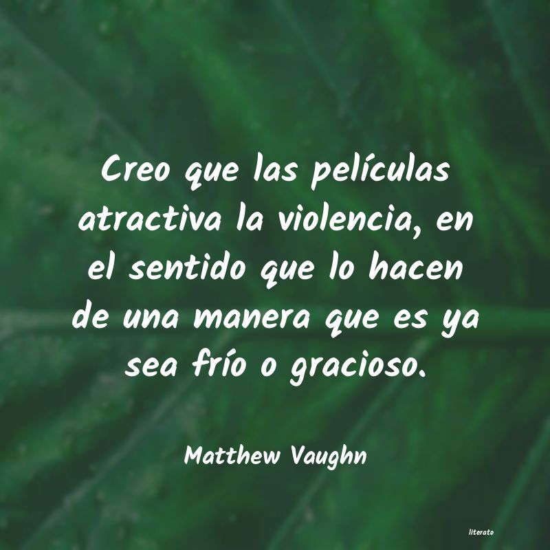 Frases de Matthew Vaughn