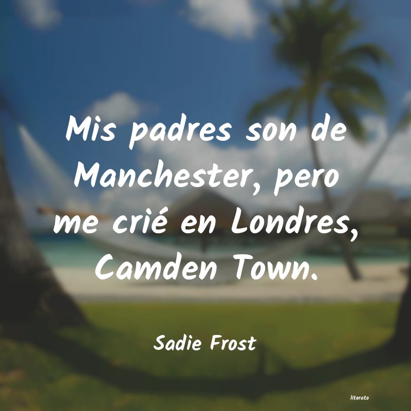 frases de Sadie Frost