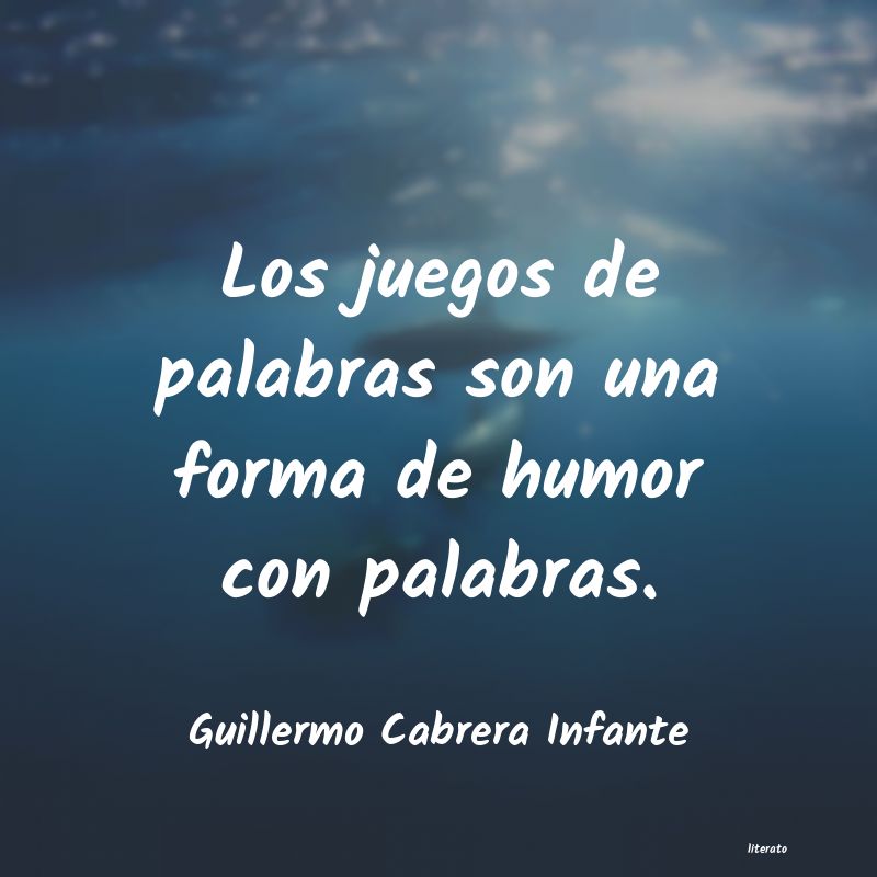 frases de Guillermo Cabrera Infante