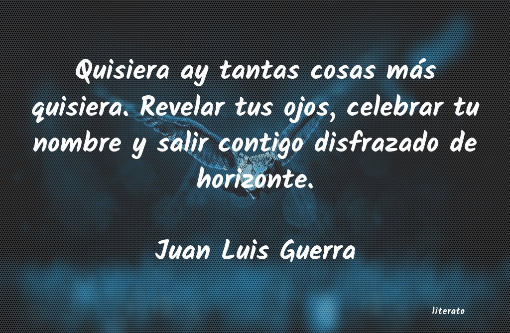 Frases de Juan Luis Guerra