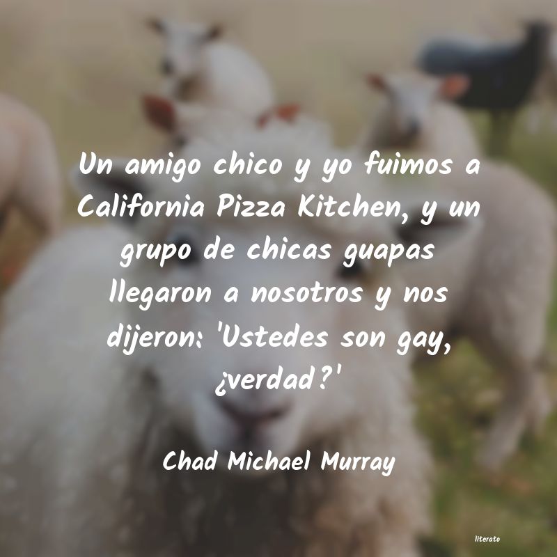 Frases de Chad Michael Murray