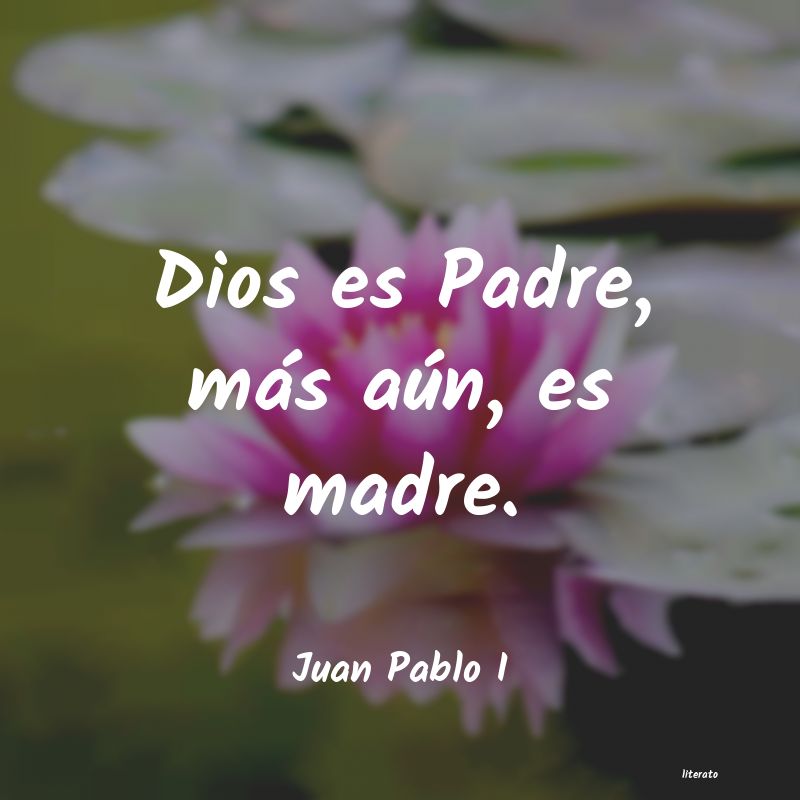 Juan Pablo I: Dios es Padre, más aún, es m