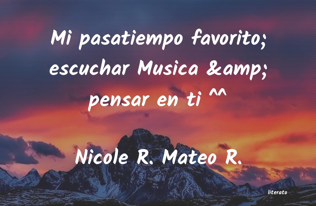 Frases de Nicole R. Mateo R.