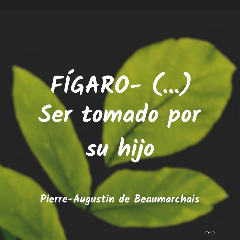 Frases de Pierre-Augustin de Beaumarchais