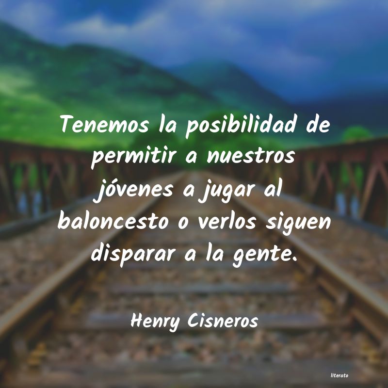 Frases de Henry Cisneros