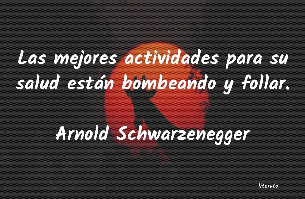 Frases de Arnold Schwarzenegger