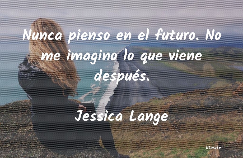 Frases de Jessica Lange