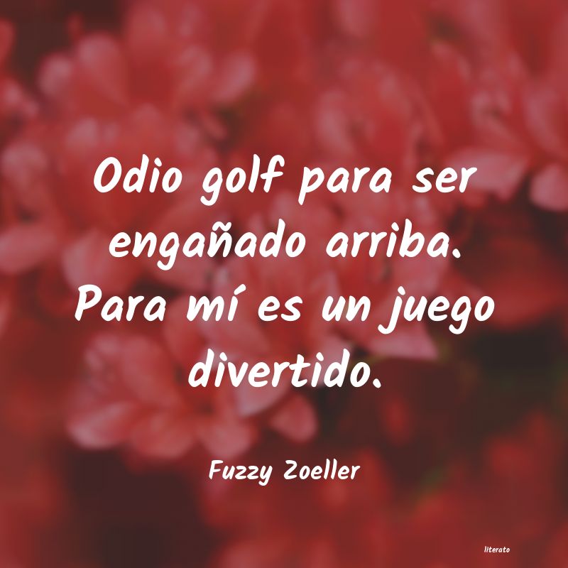 Frases de Fuzzy Zoeller