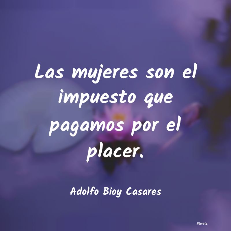 Frases de Adolfo Bioy Casares