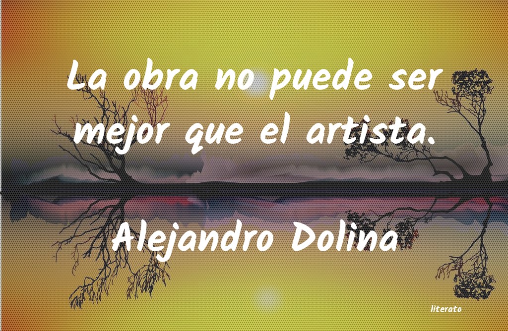 Frases de Alejandro Dolina