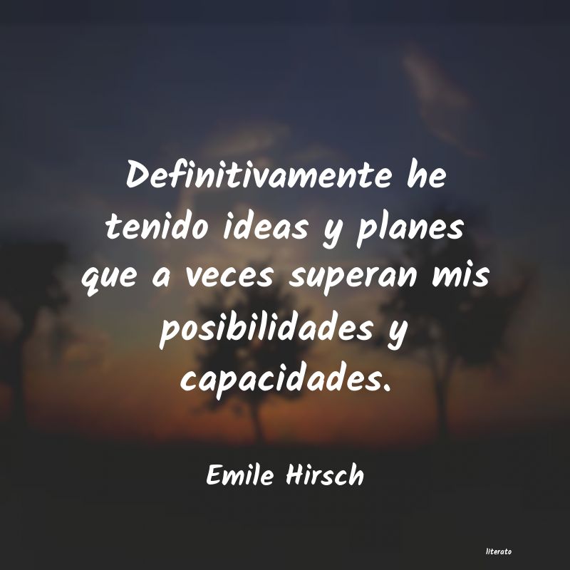 Frases de Emile Hirsch