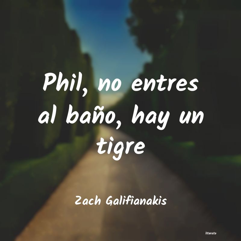 Frases de Zach Galifianakis