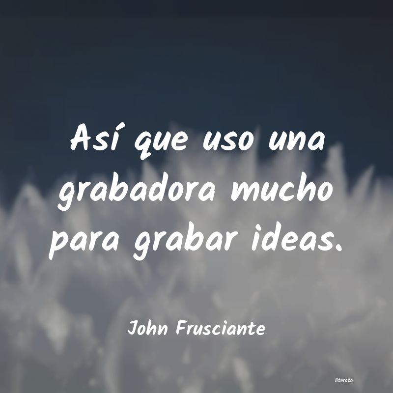 Frases de John Frusciante