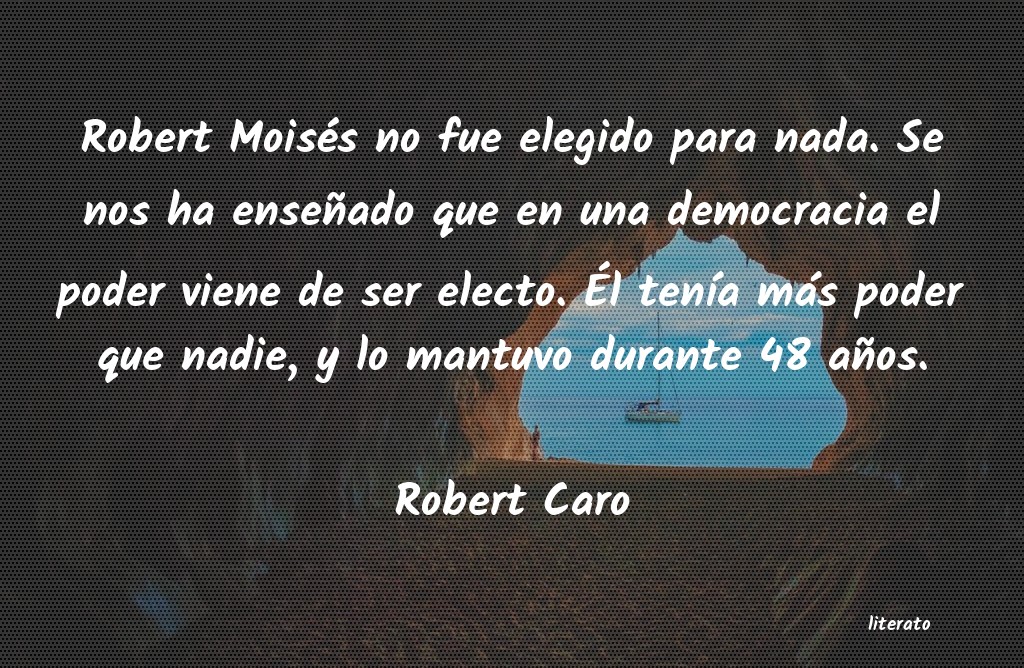 Frases de Robert Caro