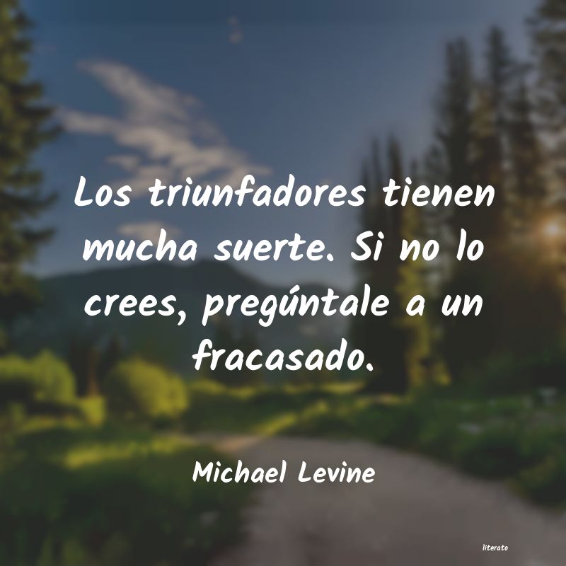 Michael Levine: Los triunfadores tienen mucha