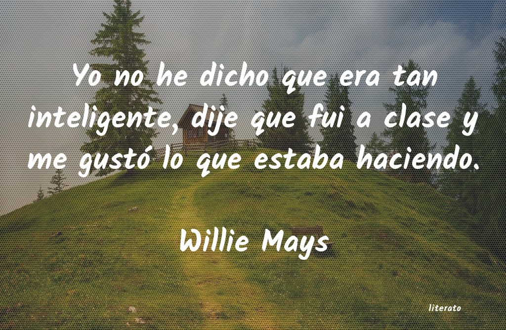 Frases de Willie Mays