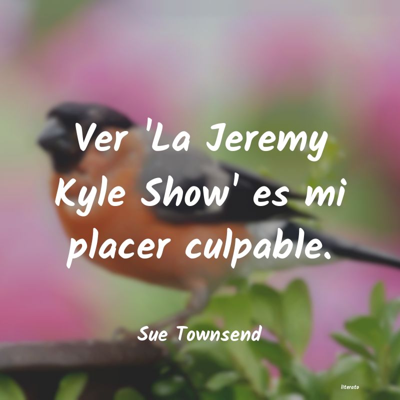 frases de Sue Townsend