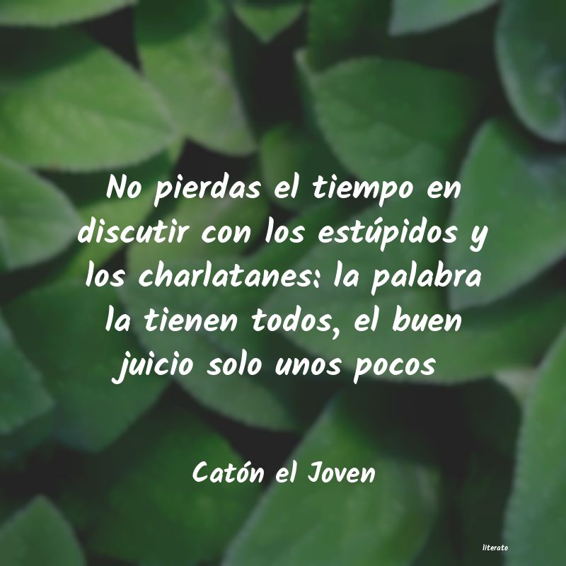 Catón el Joven: No pierdas el tiempo en discut