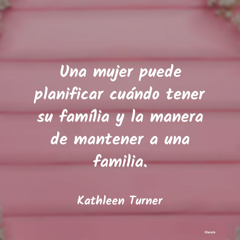 Frases de Kathleen Turner