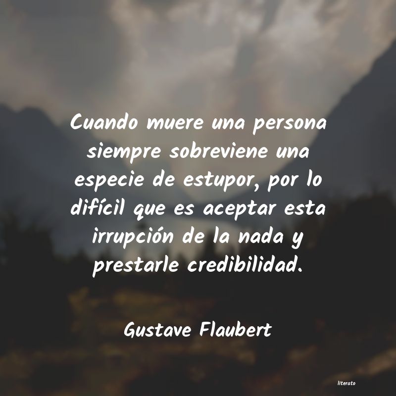 Gustave Flaubert: Cuando muere una persona siemp
