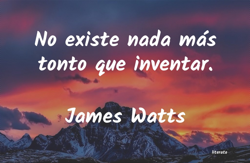Frases de James Watts