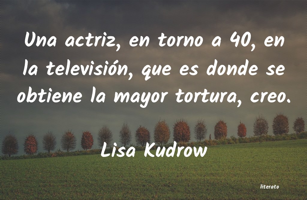 Frases de Lisa Kudrow