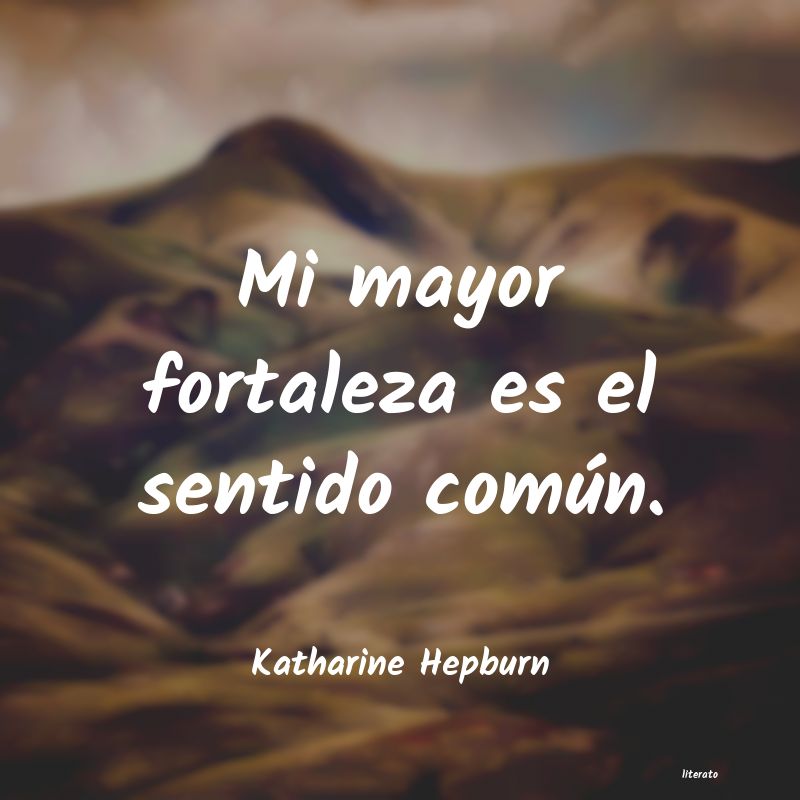 Katharine Hepburn: Mi mayor fortaleza es el senti