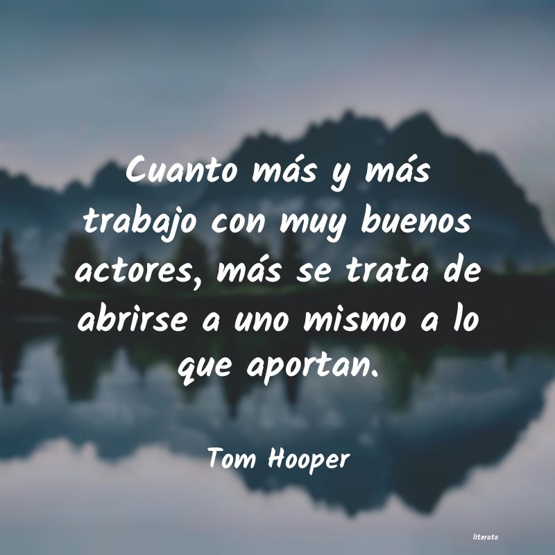 Frases de Tom Hooper