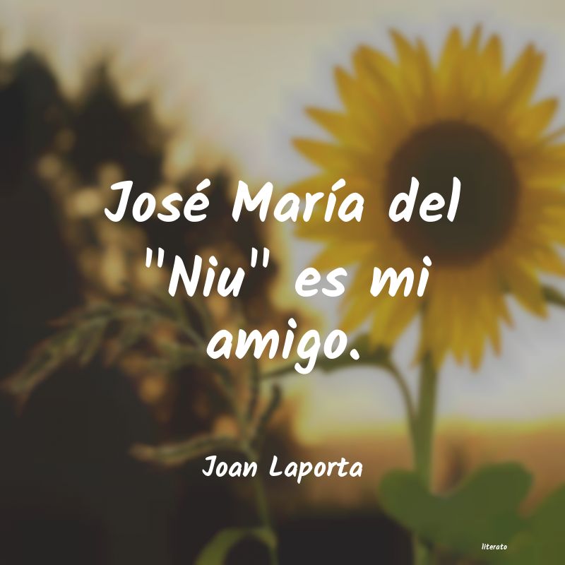 frases de Joan Laporta