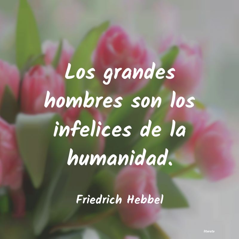 Frases de Friedrich Hebbel