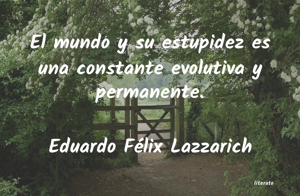 Frases de Eduardo Félix Lazzarich