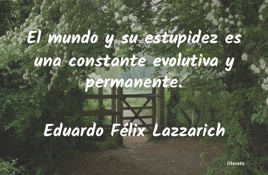 frases de Eduardo Félix Lazzarich