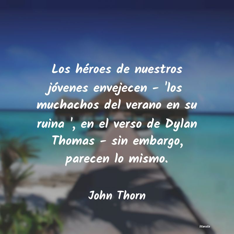 Frases de John Thorn