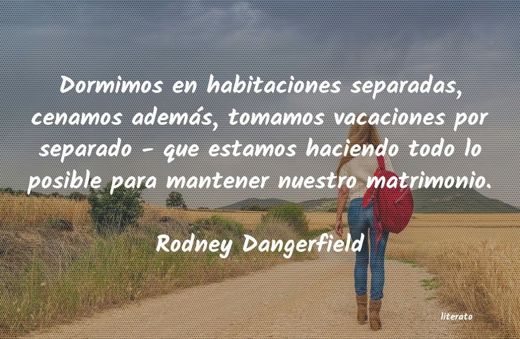 Frases de Rodney Dangerfield