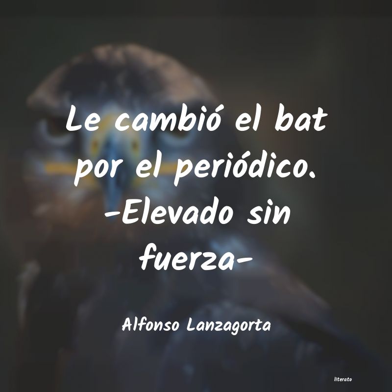 frases de Alfonso Lanzagorta