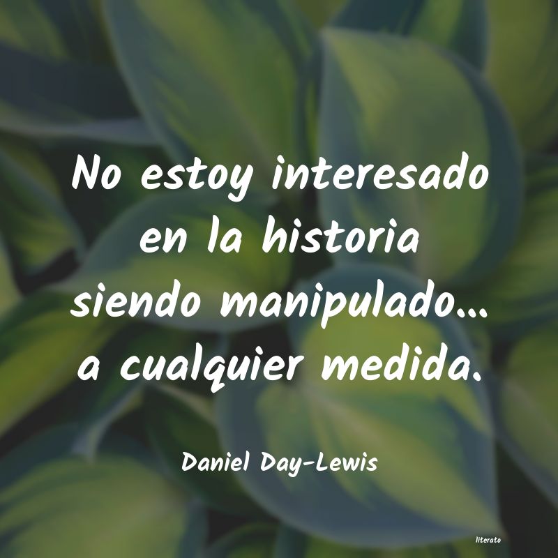 Frases de Daniel Day-Lewis