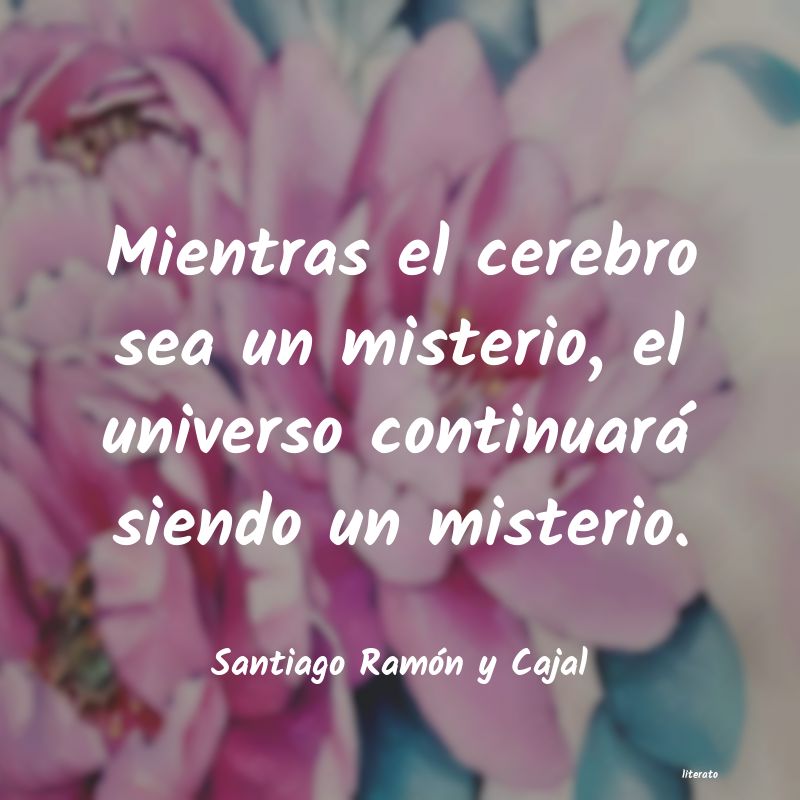 frases de Santiago Ramón y Cajal