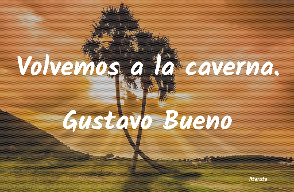 frases de Gustavo Bueno