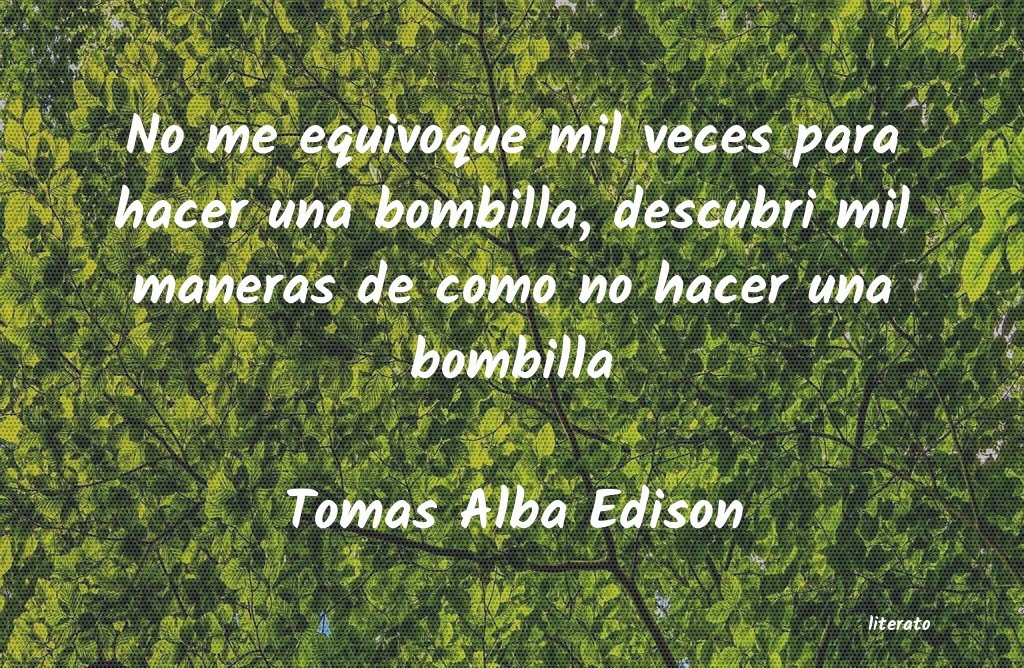 Tomas Alba Edison: No me equivoque mil veces para