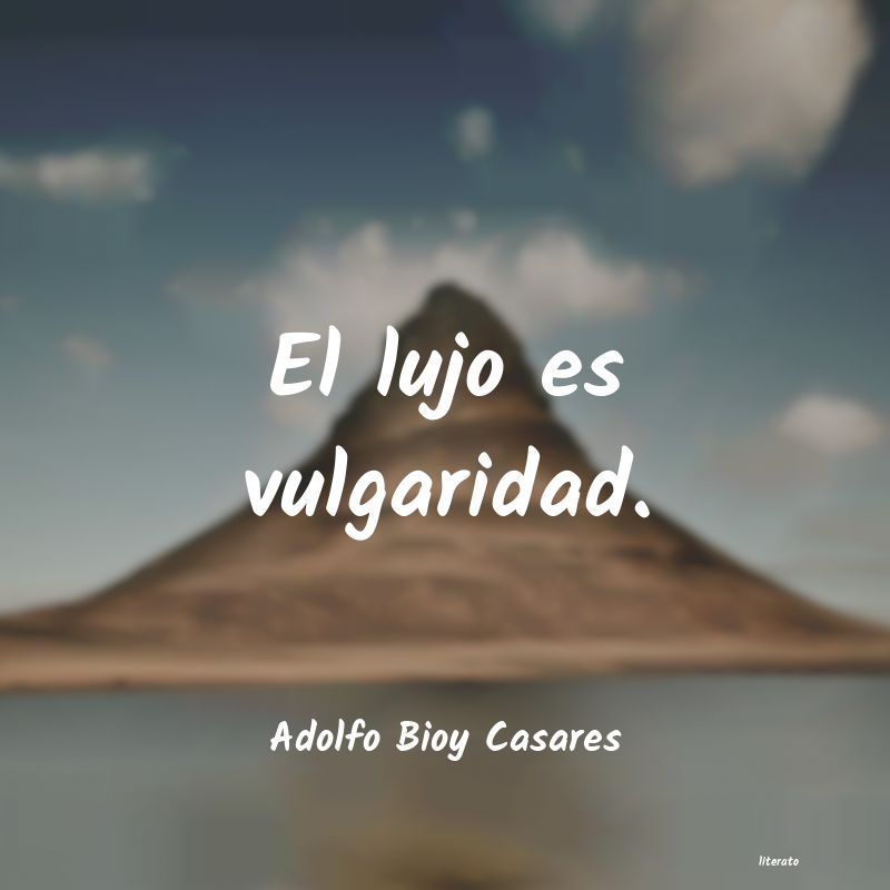 Frases de Adolfo Bioy Casares