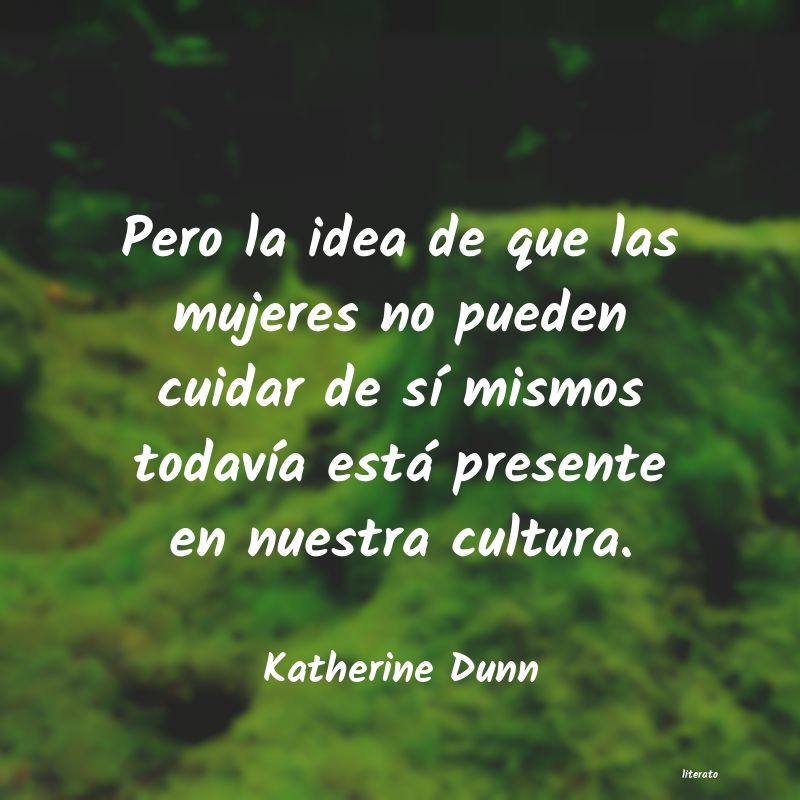 Frases de Katherine Dunn